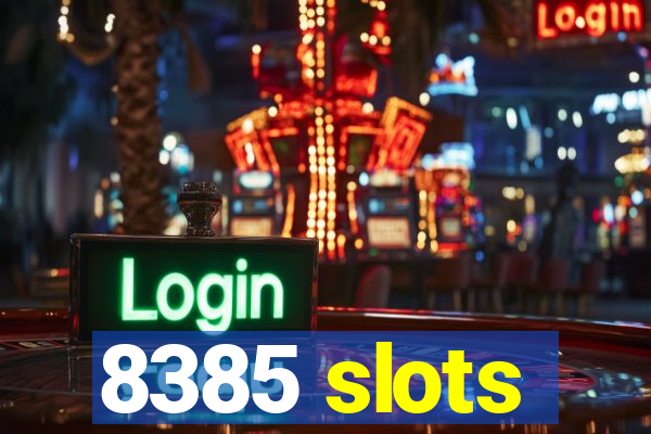 8385 slots